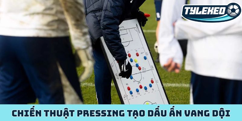 Chiến thuật Pressing - Định hình bóng đá thời đại mới 2 Chiến thuật Pressing tạo dấu ấn vang dội