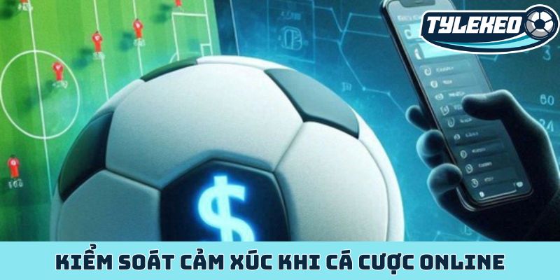 Kiểm soát cảm xúc khi cá cược quyết định thành bại 1 Kiểm soát cảm xúc khi cá cược