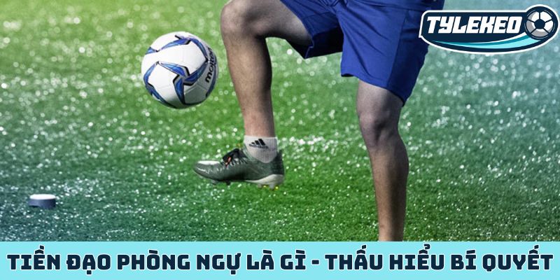 Tiền đạo phòng ngự là gì - Thấu hiểu bí quyết chiến thắng 1 Tiền đạo phòng ngự là gì