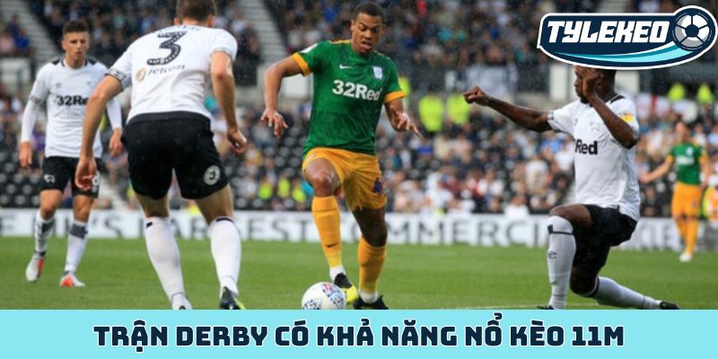 Trận Derby có khả năng nổ kèo 11m