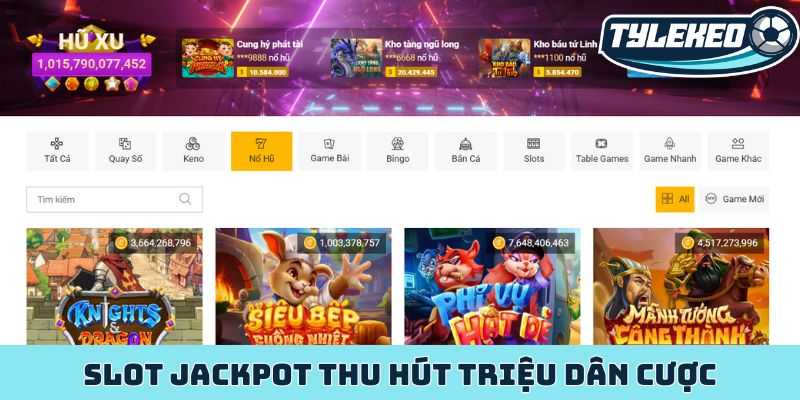 Slot jackpot thu hút triệu dân cược
